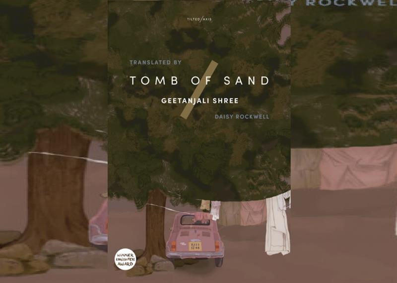Winner of the International Booker Prize, Geetanjali Shree s novel  Tomb of Sand 
